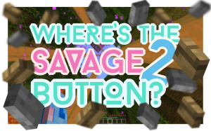 İndir Where's the Savage Button? 2 için Minecraft 1.10.2